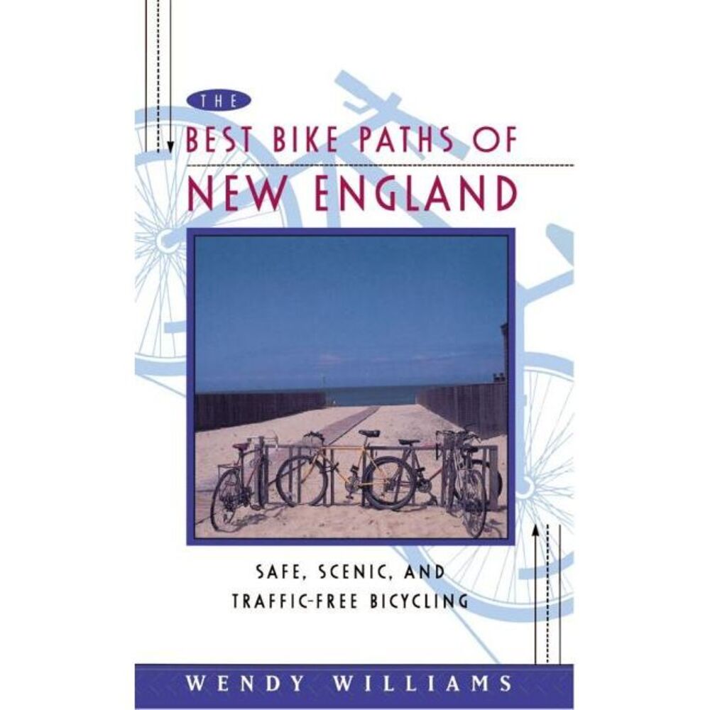 The Best Bike Paths of New England: Safe, Scenic, and Traffic-Free Bicycling --